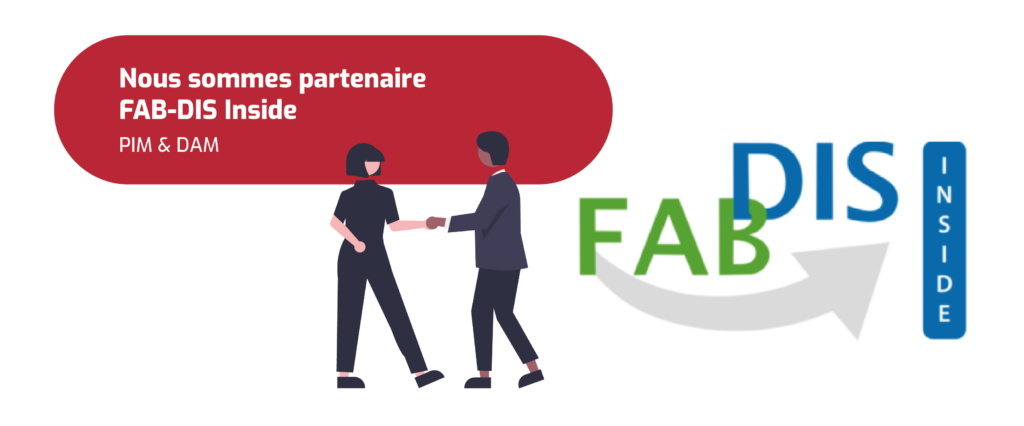 Visuel annonçant un partenariat avec FAB-DIS Inside, mettant en avant les solutions PIM & DAM. L'image comprend un encart rouge avec un texte en blanc, un logo FAB-DIS Inside et une illustration de deux personnes se serrant la main, symbolisant la collaboration.